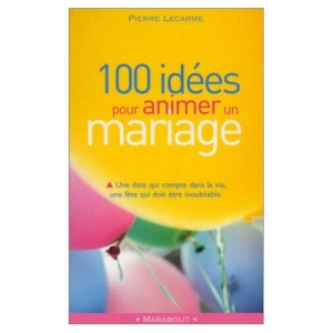 100 idées pour animer un mariage